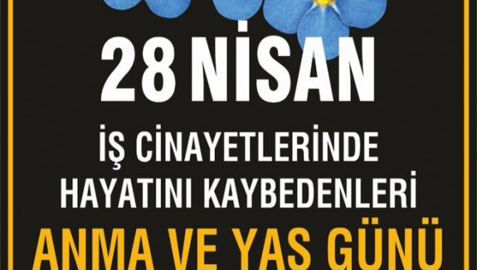 ’28 Nisan iş cinayetlerinde hayatlarını kaybedenleri anma ve yas günü ilan edilsin’