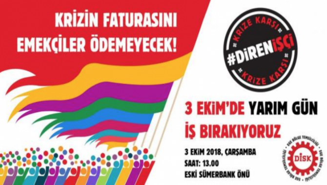 DİSK, yarım gün iş bırakacak: ‘Krizin faturasını emekçiler ödemeyecek’