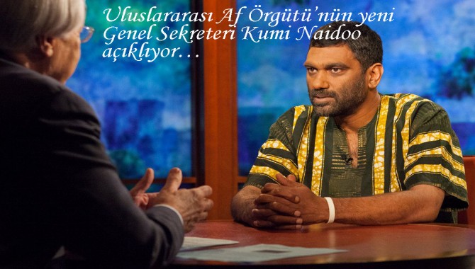 Kumi Naidoo insan hakları vizyonunu açıkladı: Daha büyük, daha cesur ve daha kapsayıcı