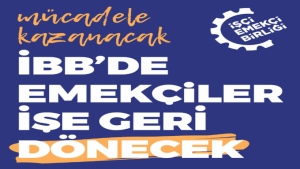 İşçi Emekçi Birliği: “İBB emekçilerinin sürdürdüğü haklı mücadelelerinde onlarla birlikteyiz”