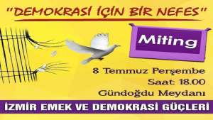 İzmir’de 'Demokrasi İçin Bir Nefes' mitingine davet!