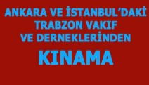 Trabzon Vakfı ve Trabzon, Of, Çaykara ve Tonya derneklerinden Göksu'ya kınama