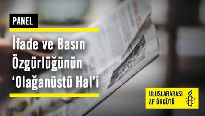 Uluslararası Af Örgütü'nden panel: İfade ve Basın Özgürlüğünün 'Olağanüstü' Hal'i